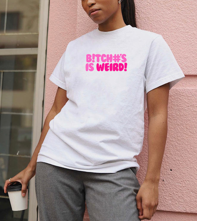 B!tch#’s Is Weird Tee